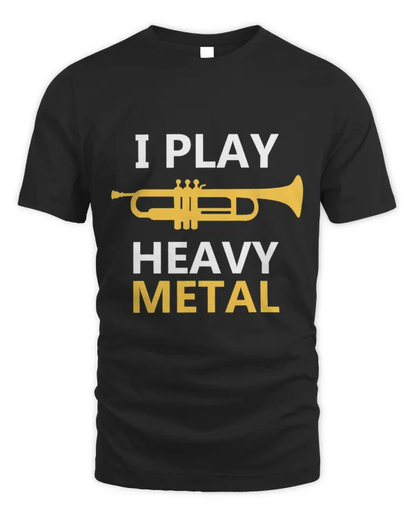 I Play Heavy Metal Trumpet Player Shirts