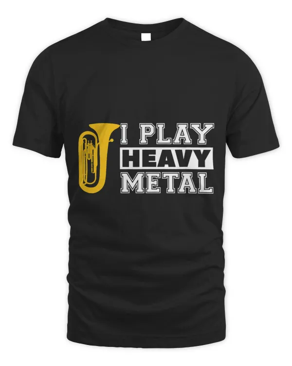 I Play Heavy Metal Tuba Funny Band