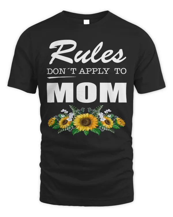 Mother Grandma Funny Mommy Sunflowers Rules Dont Apply To Mom 284 Mom Grandmother