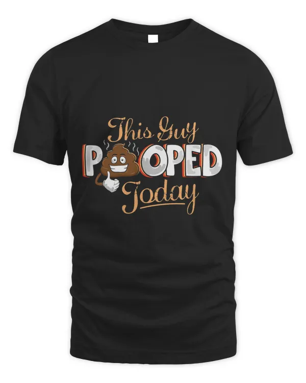 I Pooped Today Shirt This Guy Pooped Today Shirt Funny Pun1