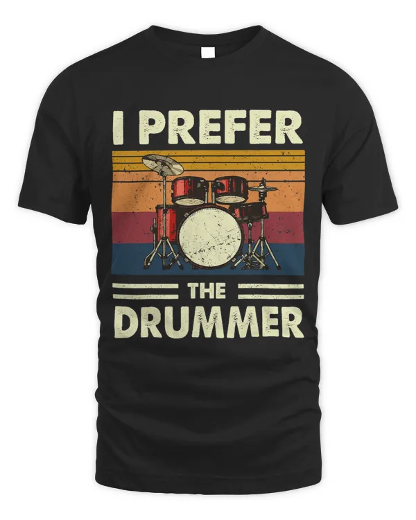 I Prefer The Drummer Drumming Girlfriend Wife Daughter Funny 1