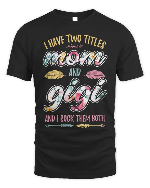 Mother Grandma I have Two Titles Mom and Gigi Premium 70 Mom Grandmother