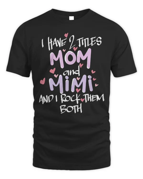 Mother Grandma I Have Two Titles Mom And Mimi Floral Premium 82 Mom Grandmother