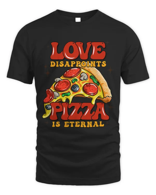 Love Disappoints Pizza Is Eternal Anti Valentines Sarcastic