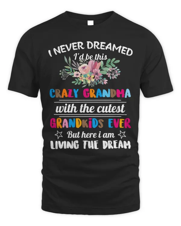 Mother Grandma I NEVER DREAMED CRAZY GRANDMA WITH THE CUTEST GRANDKIDS Mom Grandmother