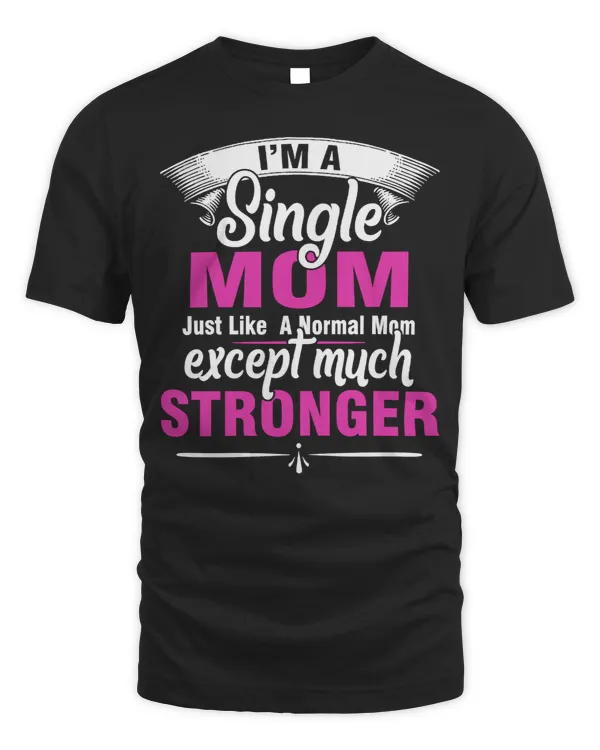 Mother Grandma Im a single mom just like a normal mom except much stronger 554 Mom Grandmother