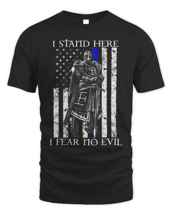 I Stand Here I Fear No EVil Crusader Knight Templar