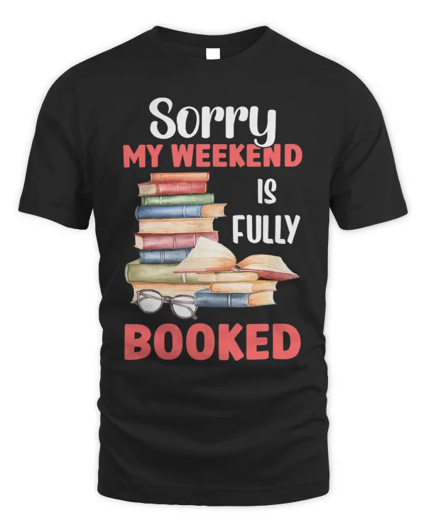 Sorry My Weekend Is Fully Booked Reading Bookworm Book