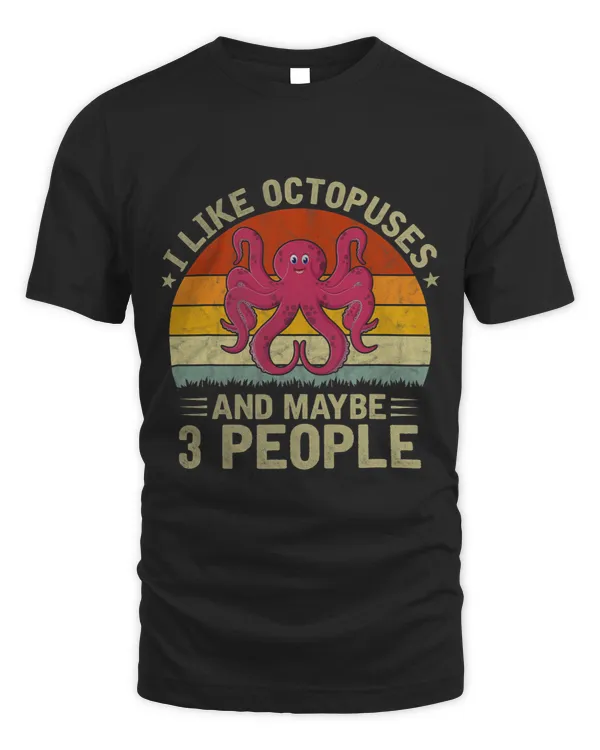 I Like Octopuses and Maybe 3 People Cool Octopus Lover Retro