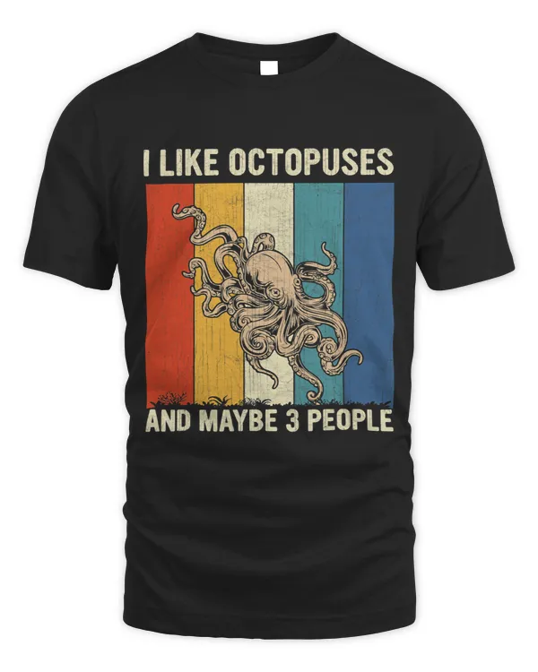 I Like Octopuses and Maybe 3 People Retro Octopus Lover