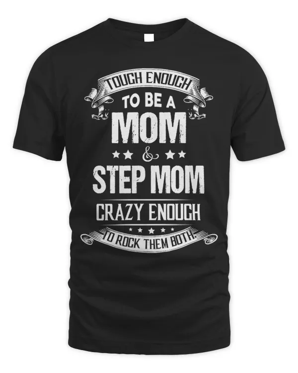 Mother Grandma of Tough enough to be a momstep mom crazy enough to rock them both 477 Mom Grandmother