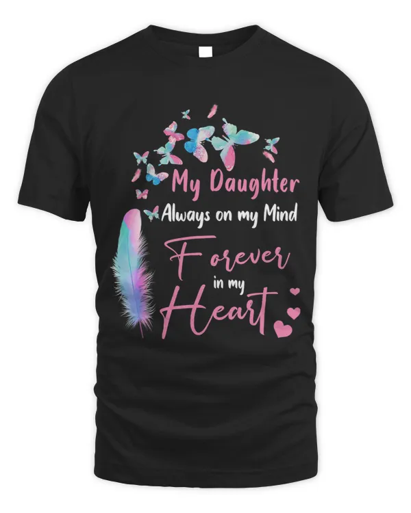 My Daughter Always On My Mind Forever On My Heart Miss Her