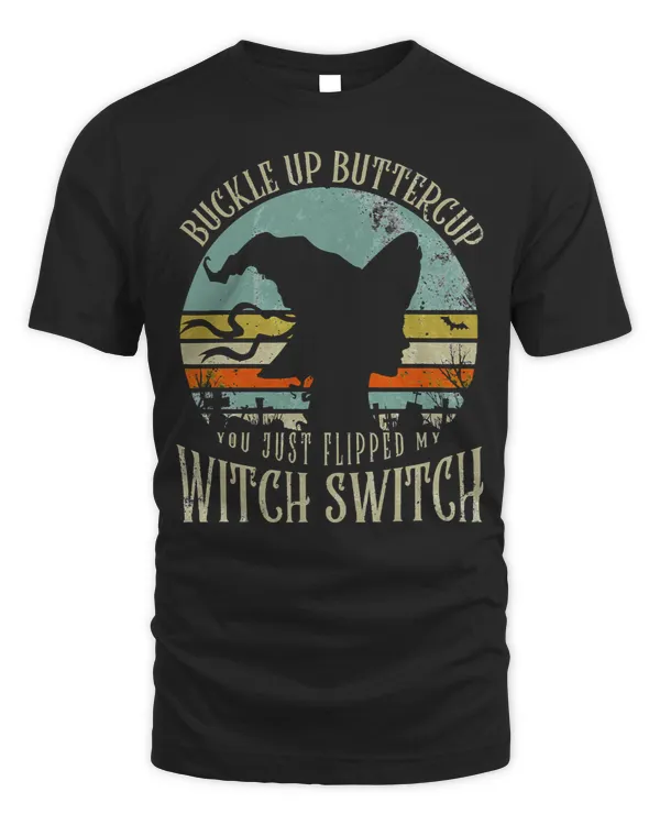 Mother Halloween Buckle Up Buttercup You Just Flipped My Witch Switch
