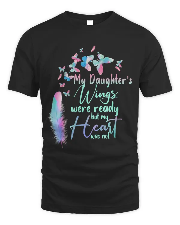 My Daughters Wings Were Ready But My Heart Was Not Memorial