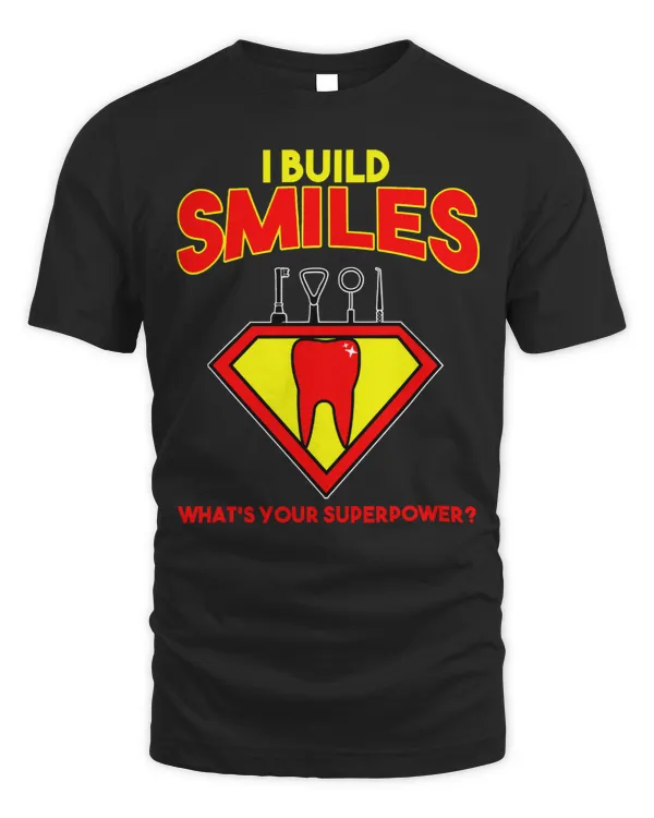 I Build Smiles Whats Your Super Power113