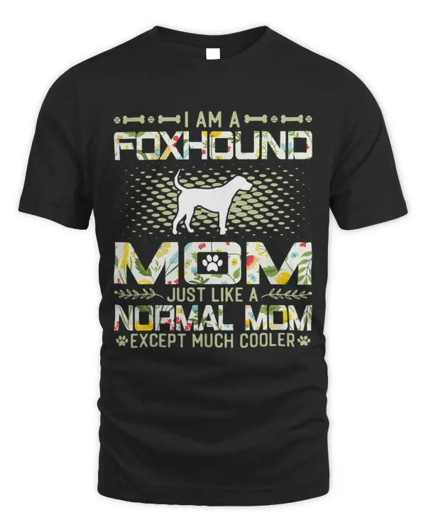 Foxhound Mom Just Like a Normal Mom Except Much Cooler