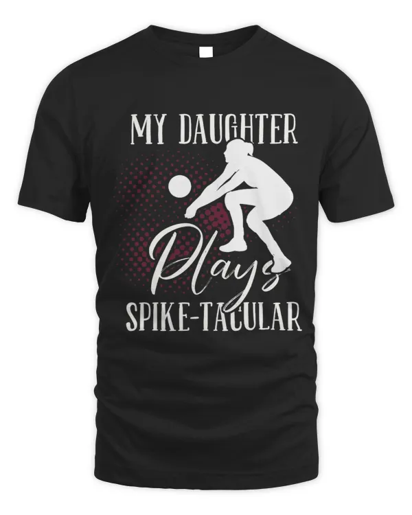 My Daughter Plays SpikeTacular Girls Volleyball