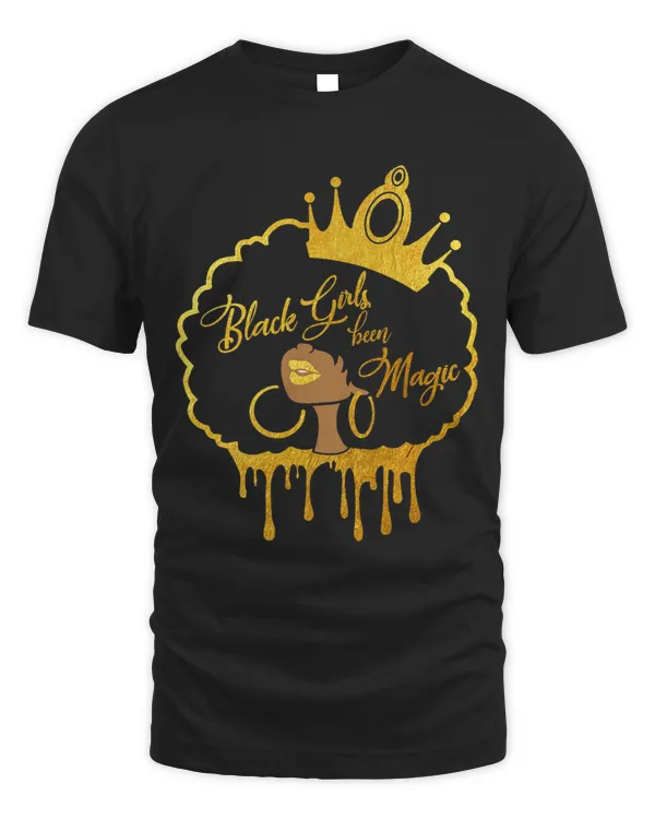 Black Girls Been Magic African American Queen For Women Girl