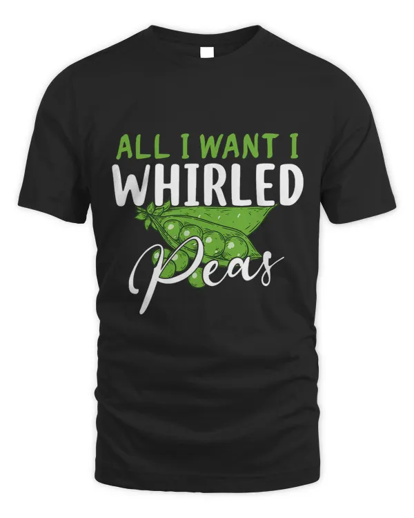 Funny All I Want Is Whirled Peas World Peace