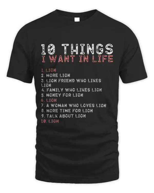 10 Things I Want In My Life Shirts LION Lovers Men