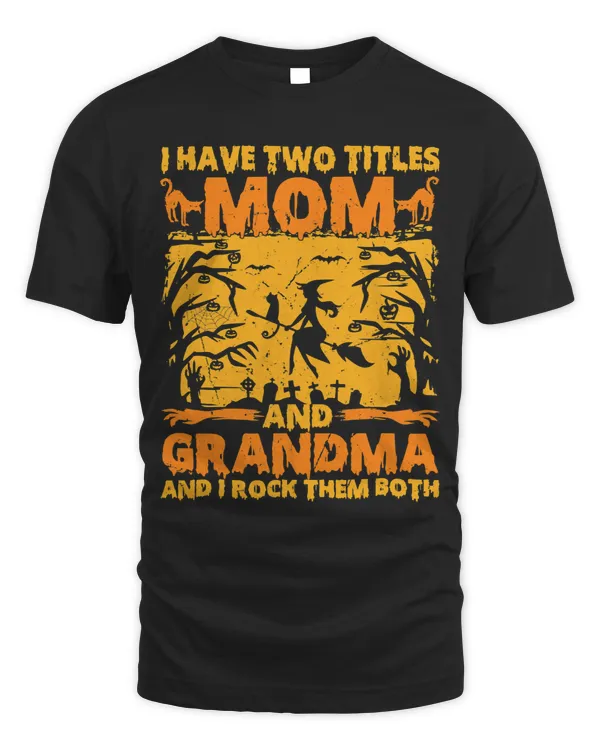 I Have Two Titles Mom And Grandma Witch And I Rock Them Both 260