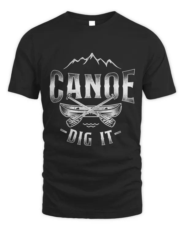 Canoe Canoeing Vintage Canoe Dig It