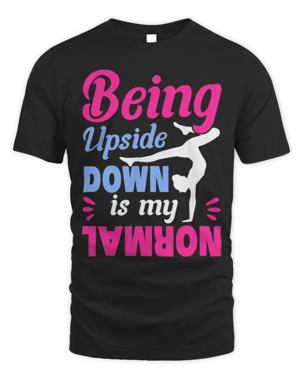 Being Upside Down Is My Normal Gymnastics 2