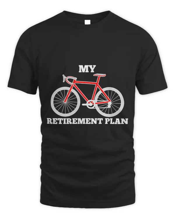 Funny My Retirement Plan Cyclist Bike Bicycle Cycling Gift