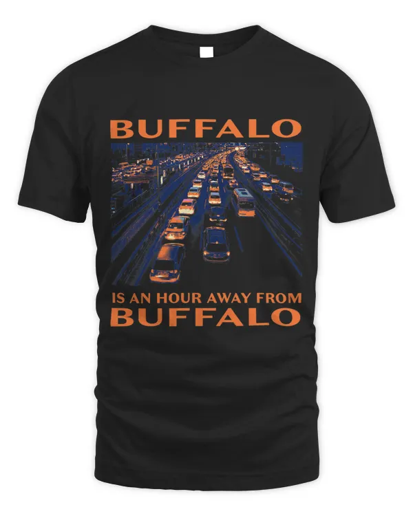 Buffalo Is an Hour Away Funny Traffic Humor Rush Hour