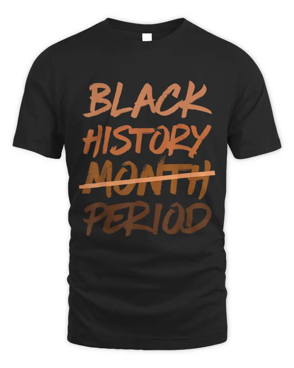 Black History Month Period Melanin African American Proud