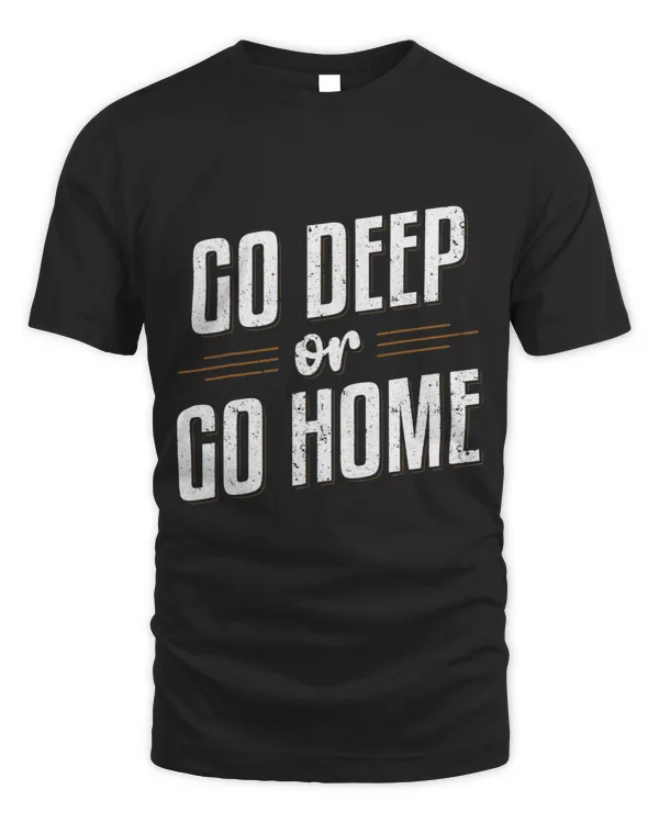 Go Deep Or Go Home Spelunking Caving Apparel