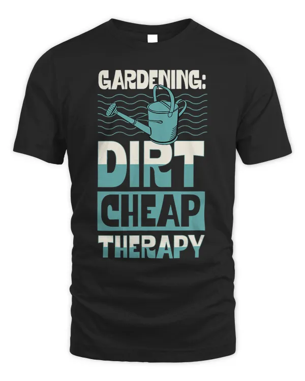 Gardening Dirty Cheap Therapy Funny Cute Earth Day Plant 3