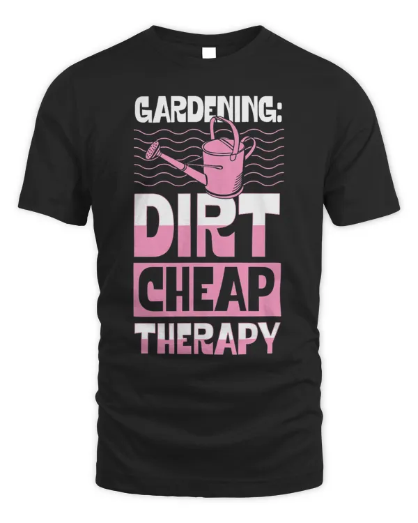 Gardening Dirty Cheap Therapy Funny Cute Earth Day Plant