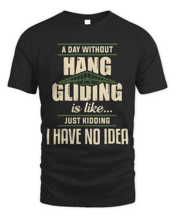 A day without Hang Gliding is like Just Kidding I dont know