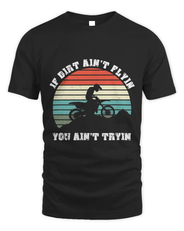 If Dirt Aint Flying You Aint Trying Vintage Motorbike Enduro