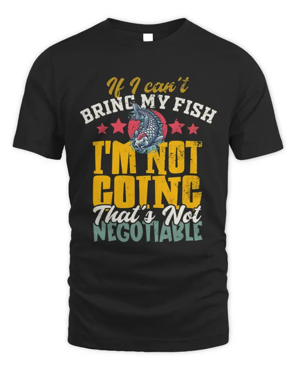 If I Cant Bring My Fish Im Not Going Thats Not Negotiable