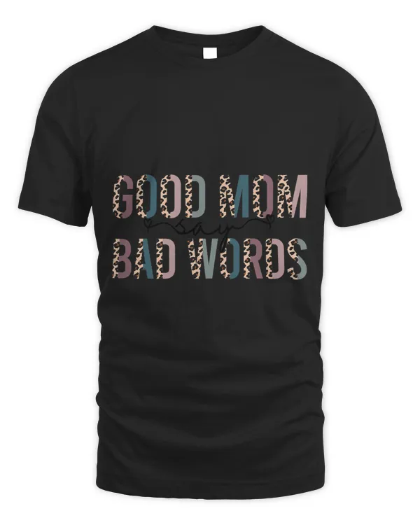Good Mom Says Bad Words Leopard Print Mommy Mama Mothers Day