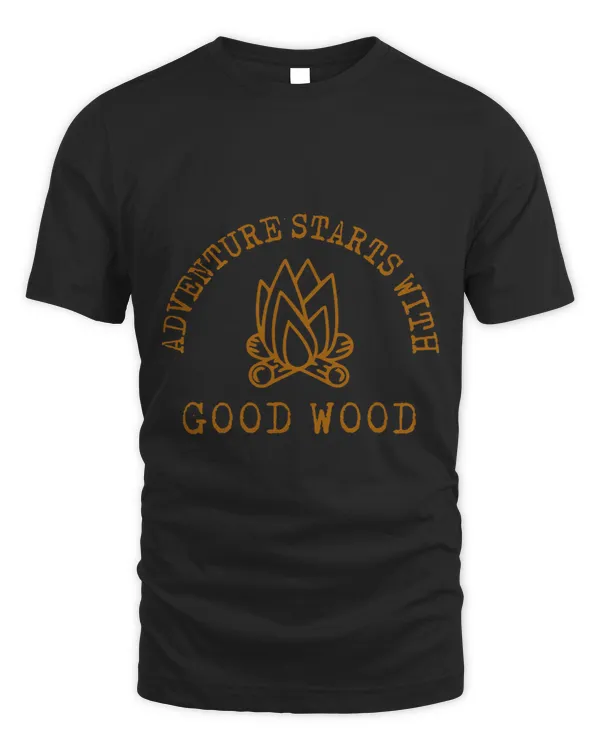 Adventure Starts With Good Wood Camping
