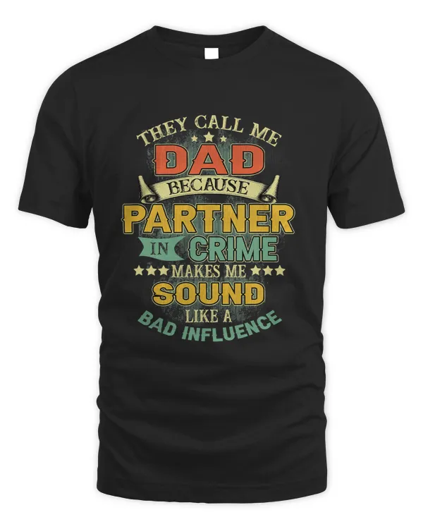Mens Fathers Day They Call Me Dad Because Partner In Crime