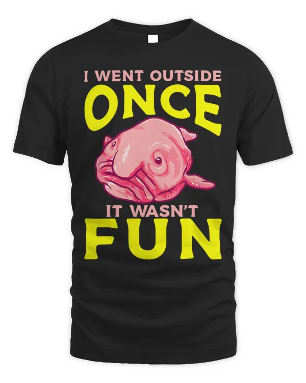 Blob Fish I Went Outside Once It Wasnt Fun Blobfish