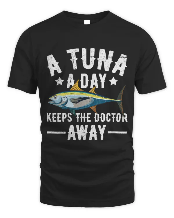 A tuna a day keeps the doctor away Design for a Tuna Lover