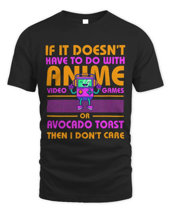 If Its Not Anime or Avocado Toast Funny Gamer Humor Gaming