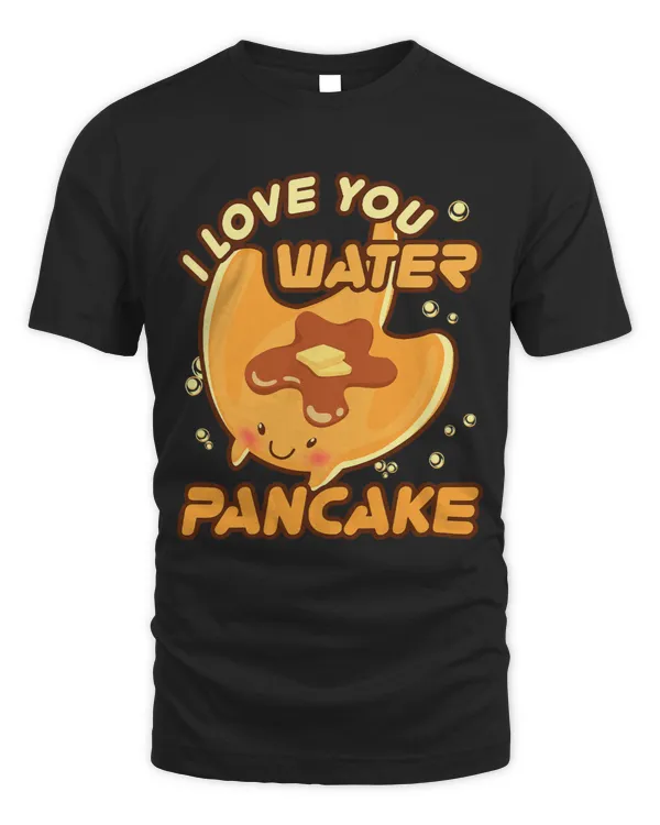 I Love You Water Pancake Manta Stingray Breakfast Food Lover