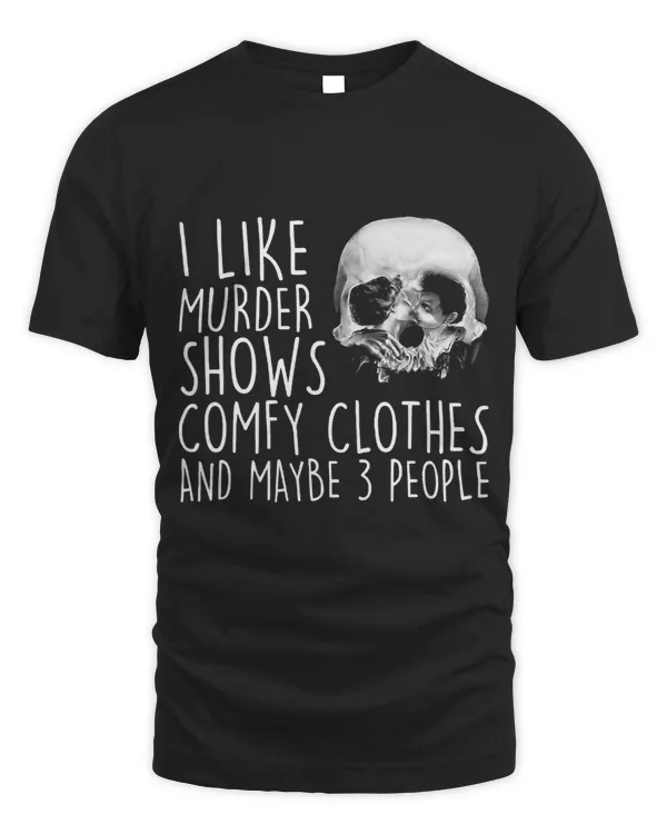 I Like Murder Shows Comfy Clothes And Maybe 3 People MAMA 95 194