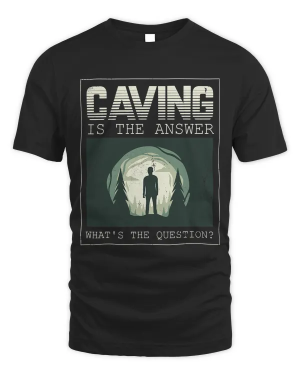 Caving Is The Answer Whats The Question
