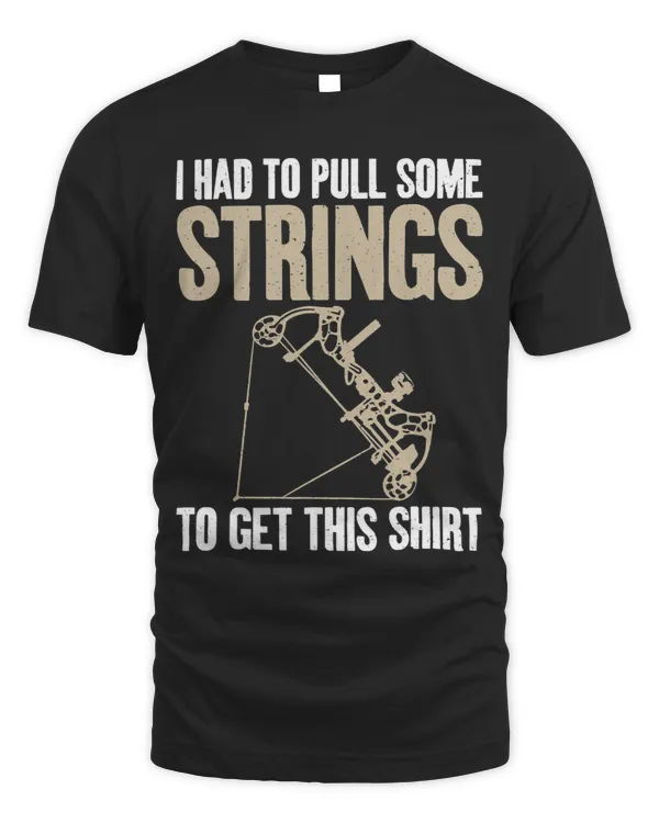 I had to pull some Strings to get this Shirt funny Archery