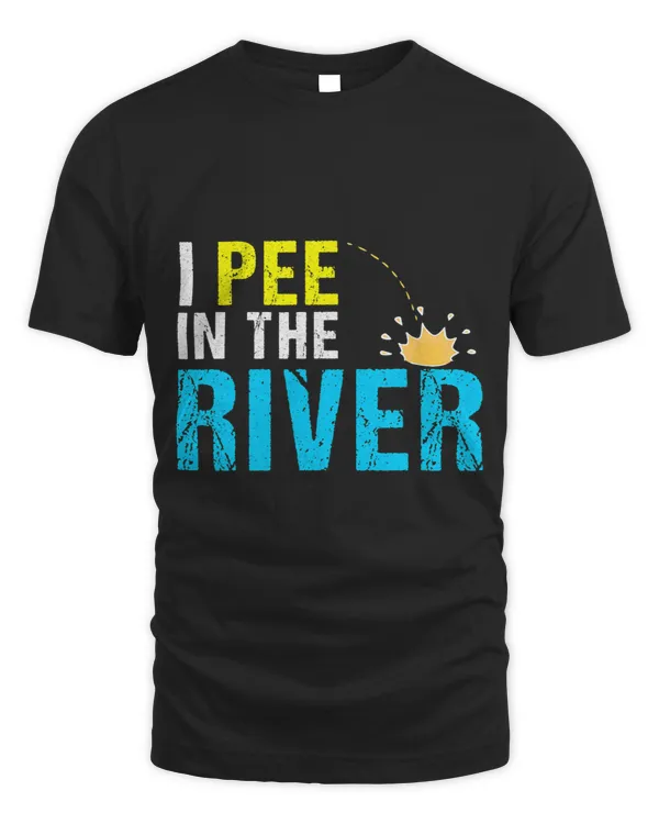 I Pee In The River Funny Sarcastic Summer Vacation Camping