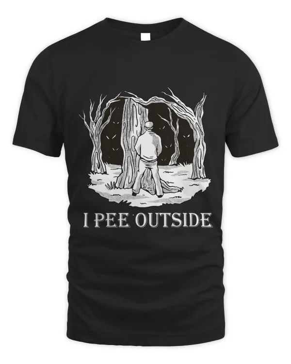 I Pee Outside I Love Peeing Outside Camping Clothing