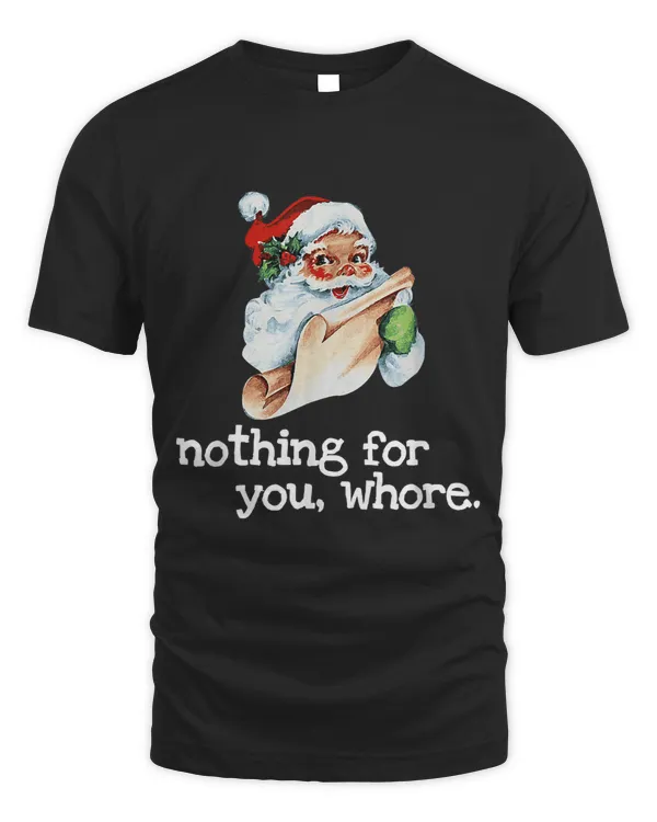 Nothing For You Whore Funny Christmas 25
