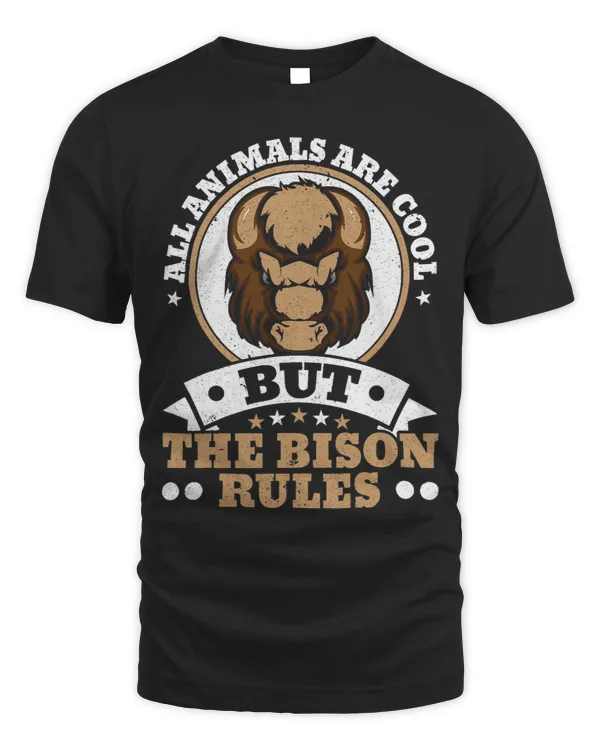 All Animals Are Cool But The Bison Rules Bull Buffalo